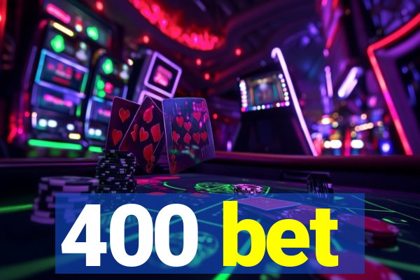 400 bet